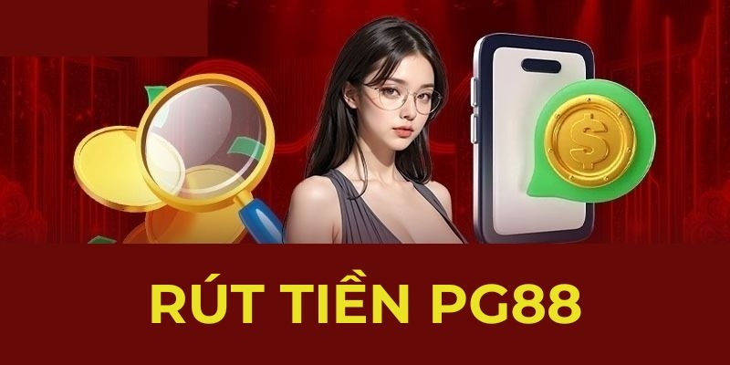 Rút Tiền PG88 - Quy Trình Lĩnh Thưởng Nhanh Chóng 2025