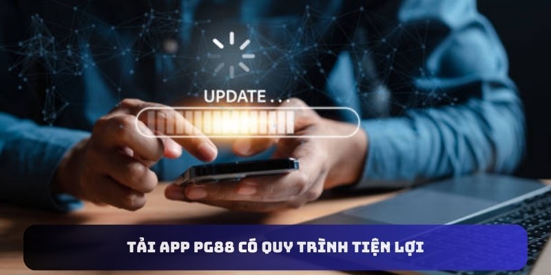 Tải app PG88 có quy trình tiện lợi