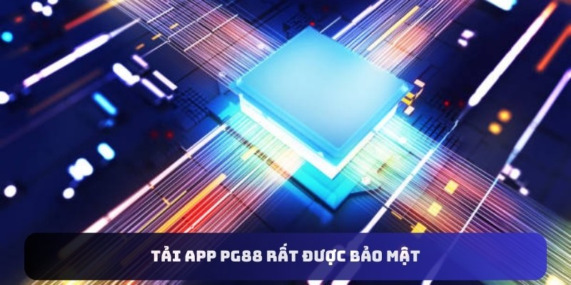 Tải app PG88 rất được bảo mật