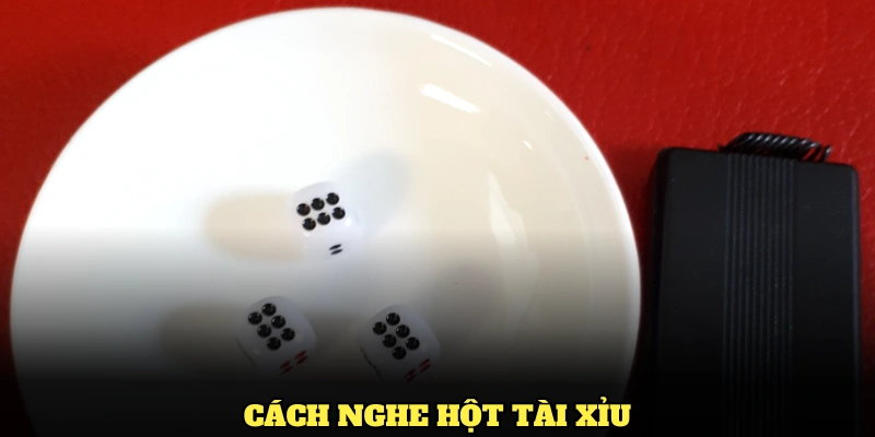 cách nghe hột tài xỉu