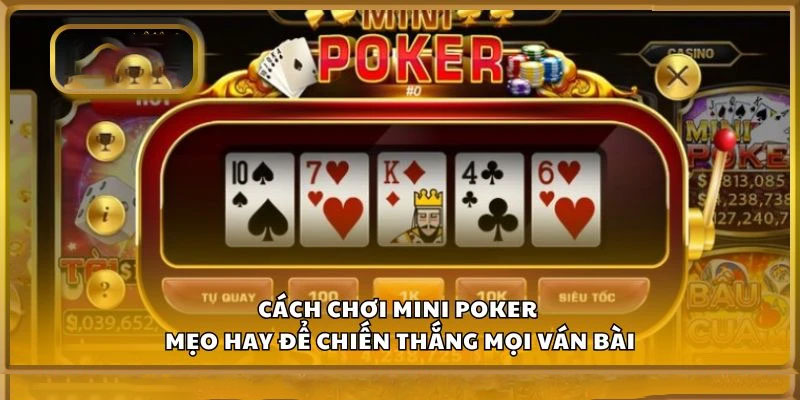 cách quay Mini Poker nổ hũ