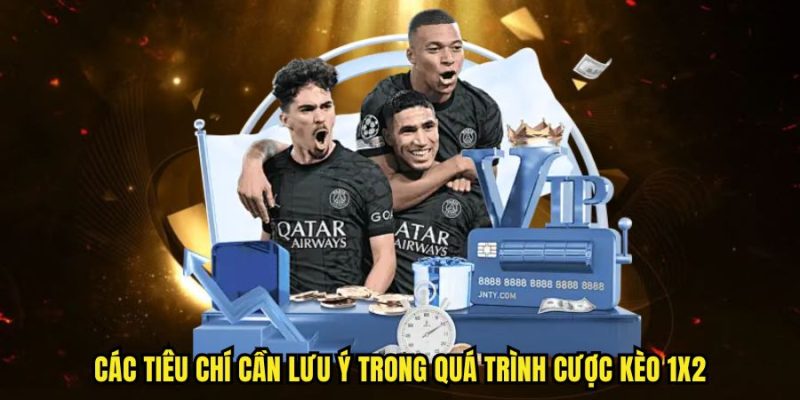 Kèo Châu Âu - Tiết Lộ Cách Đọc Và Mẹo Chinh Phục Mọi Trận Đấu 3 Các tiêu chí cần lưu ý trong quá trình cược kèo 1x2