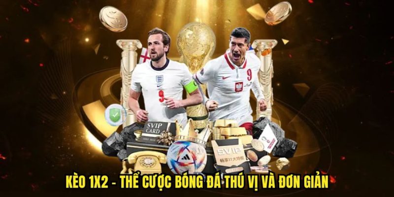 Kèo Châu Âu - Tiết Lộ Cách Đọc Và Mẹo Chinh Phục Mọi Trận Đấu 1 Kèo 1x2 - Thể cược bóng đá thú vị và đơn giản