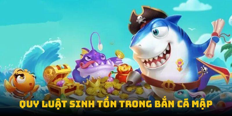 Bắn Cá Mập: Bí Quyết Trở Thành Vua Đại Dương! 2 Quy luật sinh tồn trong bắn cá mập