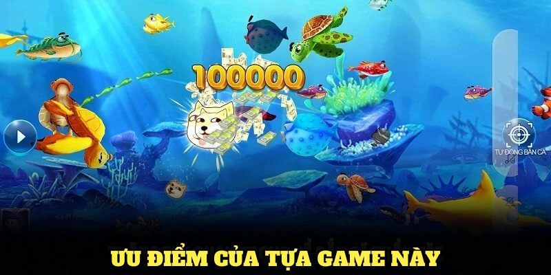 Bắn Cá Xèng Đổi Thưởng – Thử Thách Kỹ Năng, Rinh Ngay Thưởng Lớn 2 Ưu điểm của tựa game này