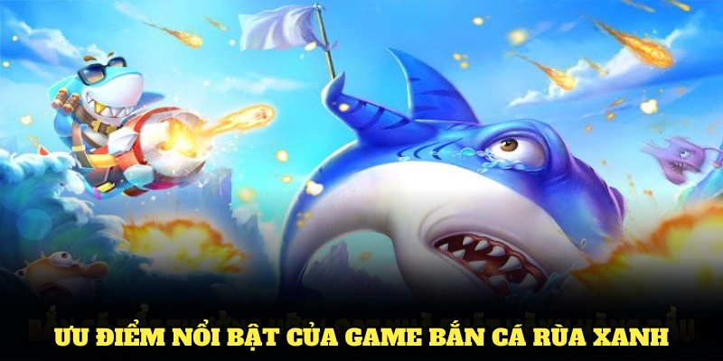 Bắn Cá Rùa Xanh Tại Nhà Cái Cùng Các Tính Năng Nổi Bật 2 Khám phá các ưu điểm nổi bật của game bắn cá rùa xanh